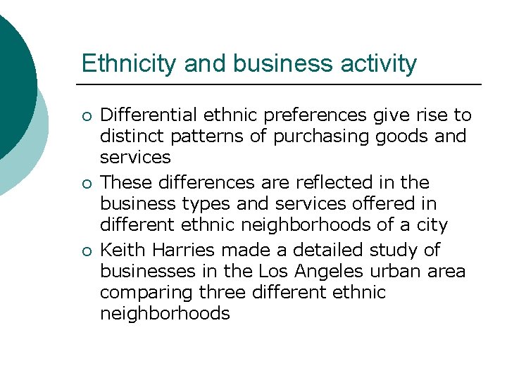 Ethnicity and business activity ¡ ¡ ¡ Differential ethnic preferences give rise to distinct