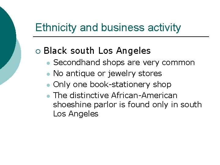 Ethnicity and business activity ¡ Black south Los Angeles l l Secondhand shops are