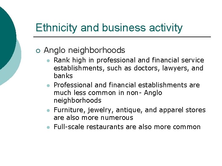 Ethnicity and business activity ¡ Anglo neighborhoods l l Rank high in professional and