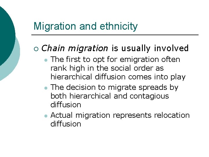 Migration and ethnicity ¡ Chain migration is usually involved l l l The first