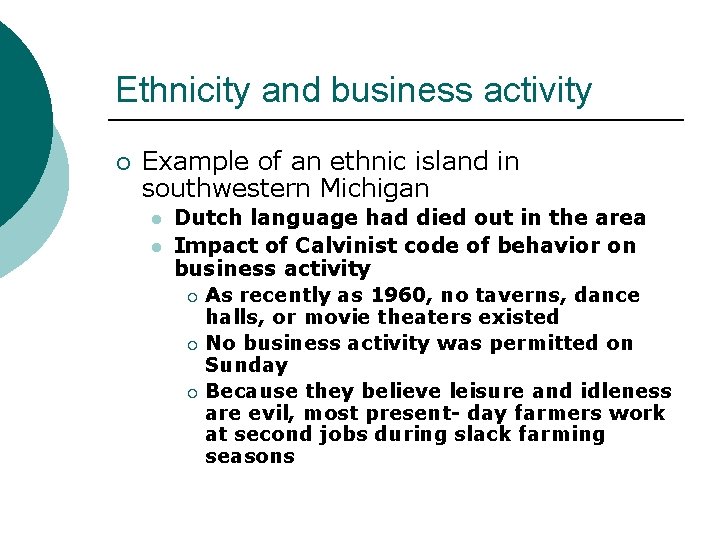 Ethnicity and business activity ¡ Example of an ethnic island in southwestern Michigan l