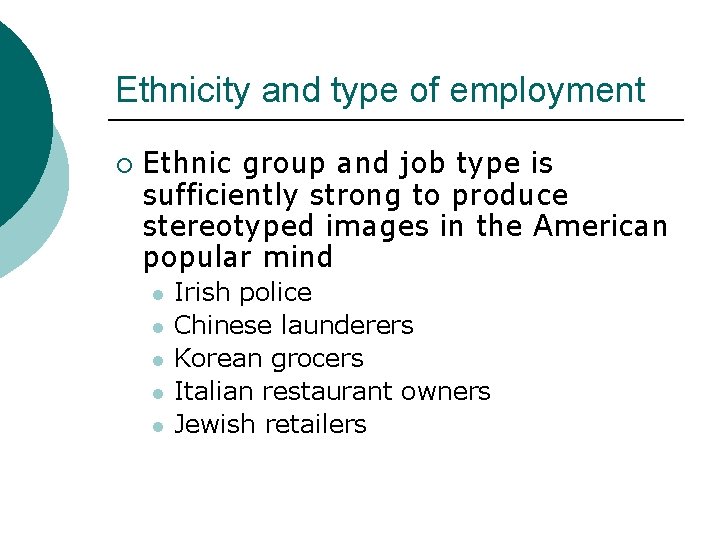 Ethnicity and type of employment ¡ Ethnic group and job type is sufficiently strong