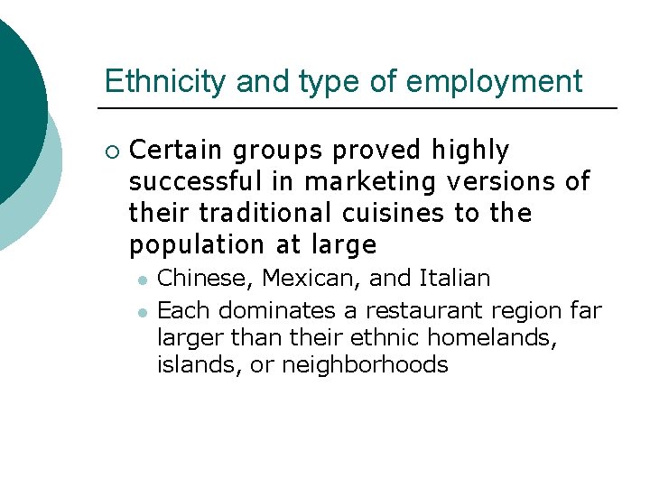 Ethnicity and type of employment ¡ Certain groups proved highly successful in marketing versions