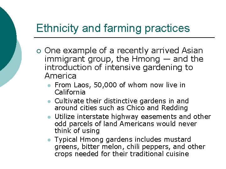 Ethnicity and farming practices ¡ One example of a recently arrived Asian immigrant group,