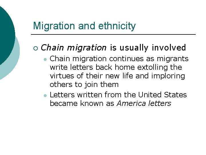 Migration and ethnicity ¡ Chain migration is usually involved l l Chain migration continues