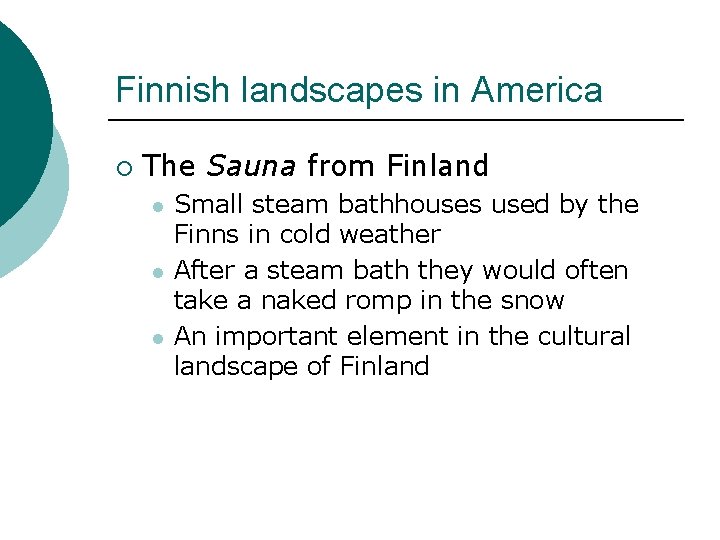 Finnish landscapes in America ¡ The Sauna from Finland l l l Small steam