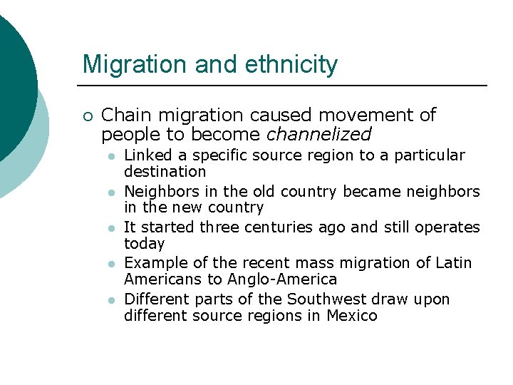 Migration and ethnicity ¡ Chain migration caused movement of people to become channelized l