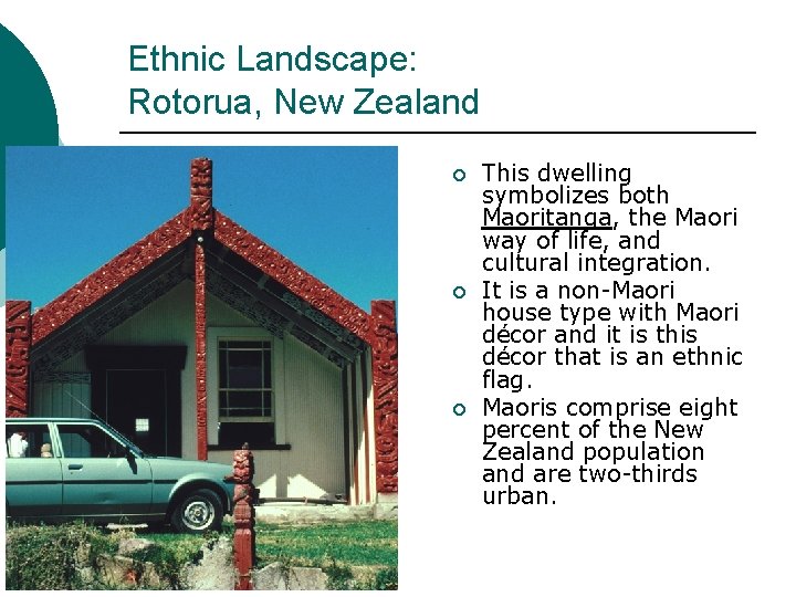 Ethnic Landscape: Rotorua, New Zealand ¡ ¡ ¡ This dwelling symbolizes both Maoritanga, the