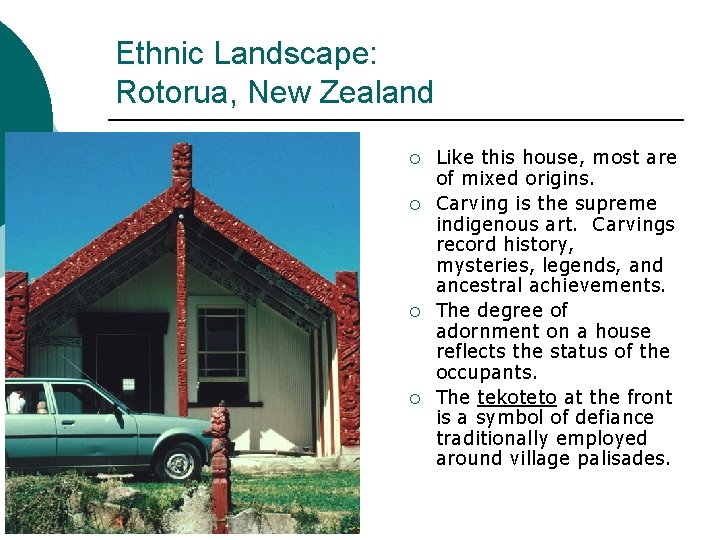 Ethnic Landscape: Rotorua, New Zealand ¡ ¡ Like this house, most are of mixed