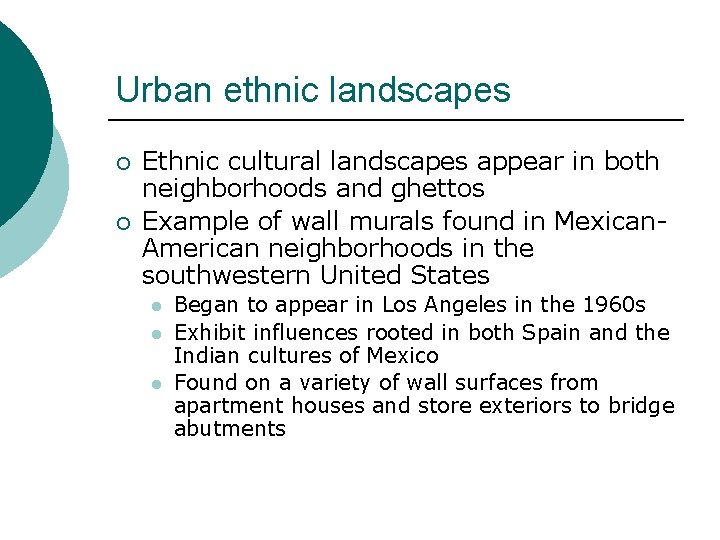 Urban ethnic landscapes ¡ ¡ Ethnic cultural landscapes appear in both neighborhoods and ghettos