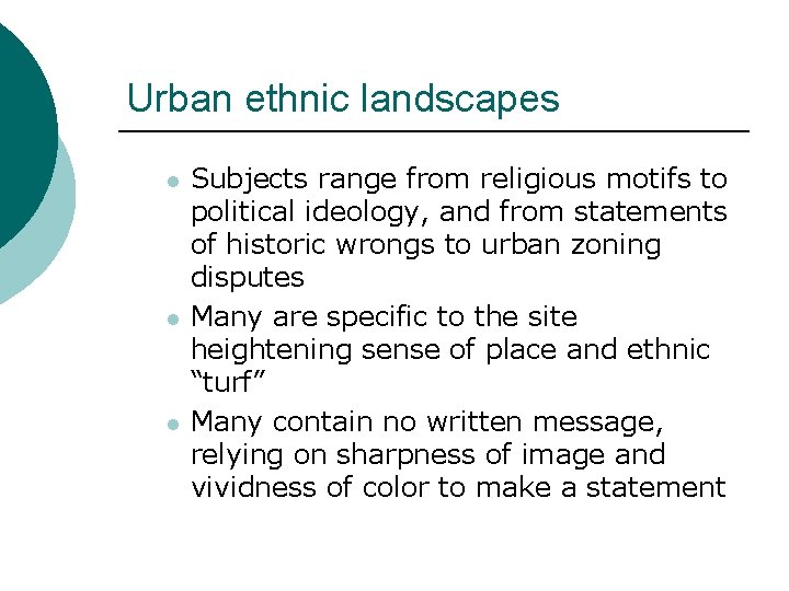 Urban ethnic landscapes l l l Subjects range from religious motifs to political ideology,