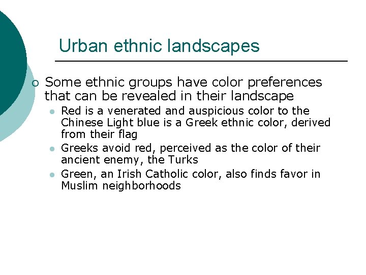 Urban ethnic landscapes ¡ Some ethnic groups have color preferences that can be revealed