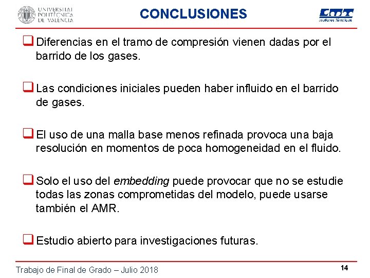 CONCLUSIONES q Diferencias en el tramo de compresión vienen dadas por el barrido de