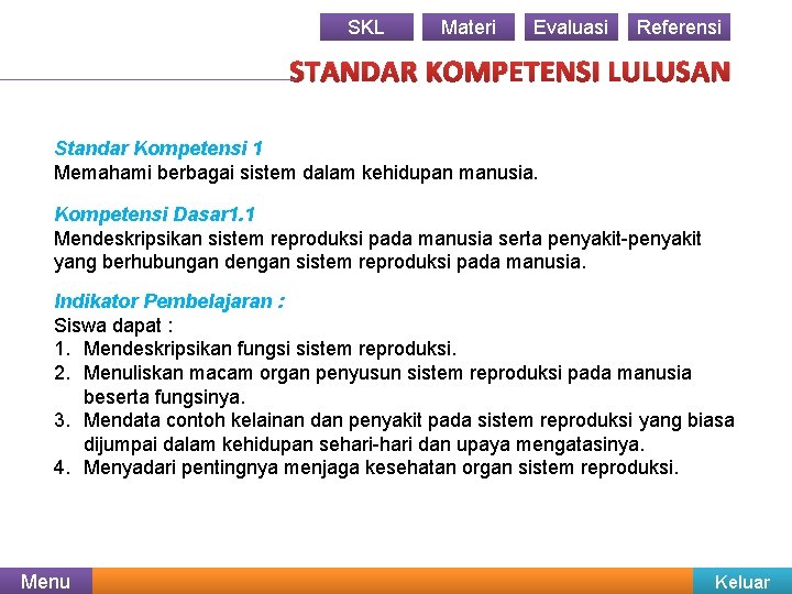 SKL Materi Evaluasi Referensi STANDAR KOMPETENSI LULUSAN Standar Kompetensi 1 Memahami berbagai sistem dalam