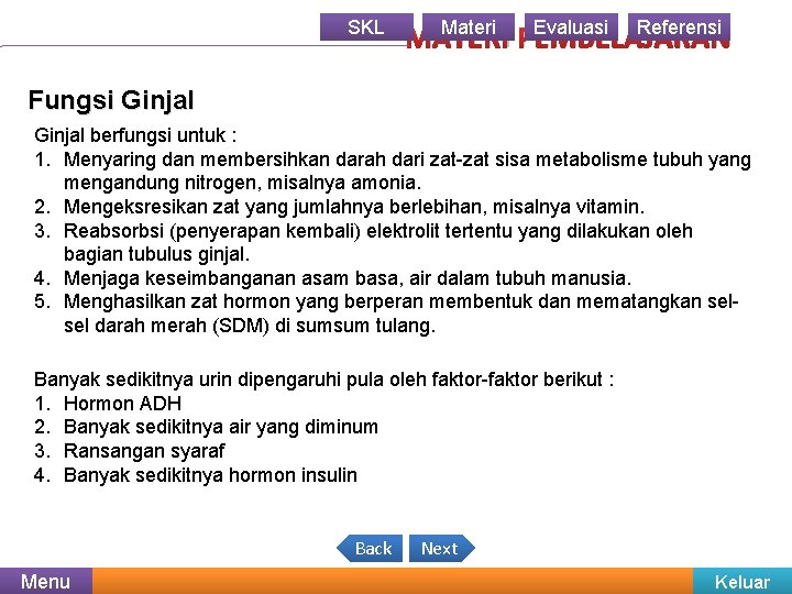 SKL Materi Evaluasi Referensi MATERI PEMBELAJARAN Fungsi Ginjal berfungsi untuk : 1. Menyaring dan