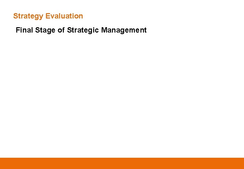 Strategy Evaluation Final Stage of Strategic Management 