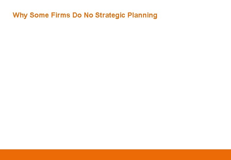 Why Some Firms Do No Strategic Planning 