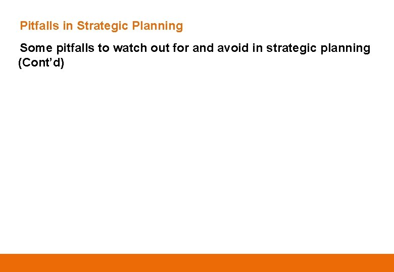 Pitfalls in Strategic Planning Some pitfalls to watch out for and avoid in strategic