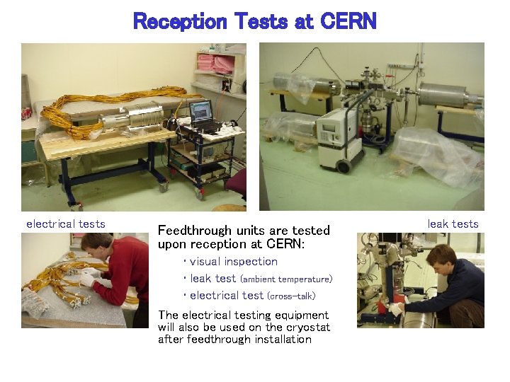 Reception Tests at CERN electrical tests Feedthrough units are tested upon reception at CERN: