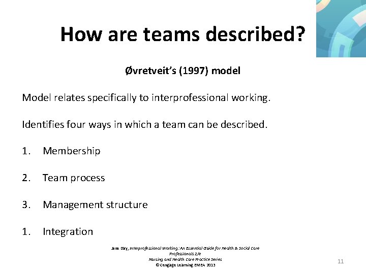 How are teams described? Øvretveit’s (1997) model Model relates specifically to interprofessional working. Identifies