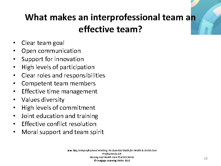 What makes an interprofessional team an effective team? • • • Clear team goal