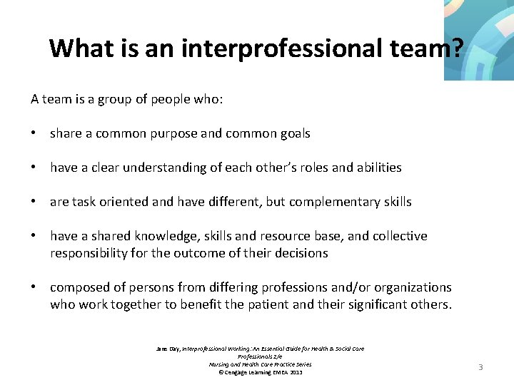 What is an interprofessional team? A team is a group of people who: •