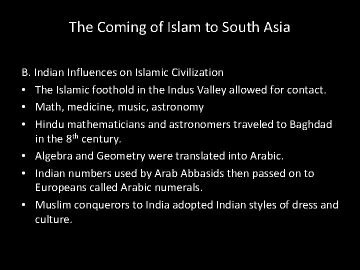 The Coming of Islam to South Asia B. Indian Influences on Islamic Civilization • The Coming of Islam to South Asia B. Indian Influences on Islamic Civilization •