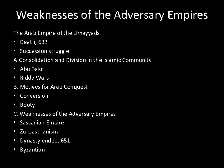 Weaknesses of the Adversary Empires The Arab Empire of the Umayyads • Death, 632 Weaknesses of the Adversary Empires The Arab Empire of the Umayyads • Death, 632