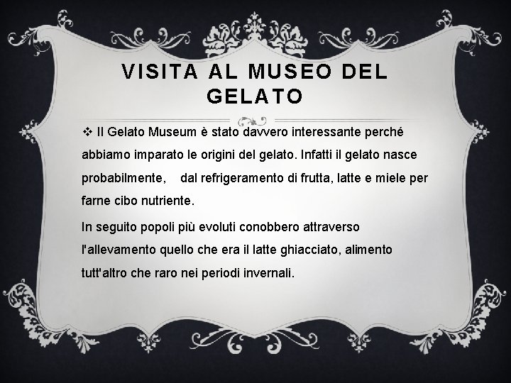 VISITA AL MUSEO DEL GELATO v Il Gelato Museum è stato davvero interessante perché