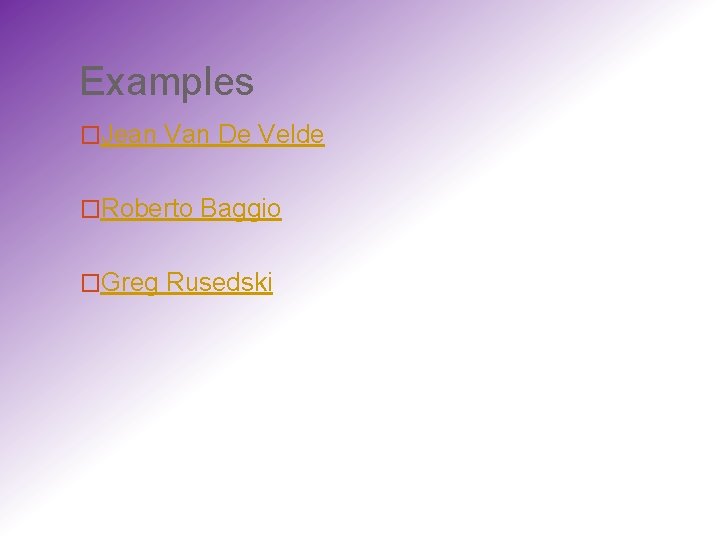 Examples �Jean Van De Velde �Roberto Baggio �Greg Rusedski 