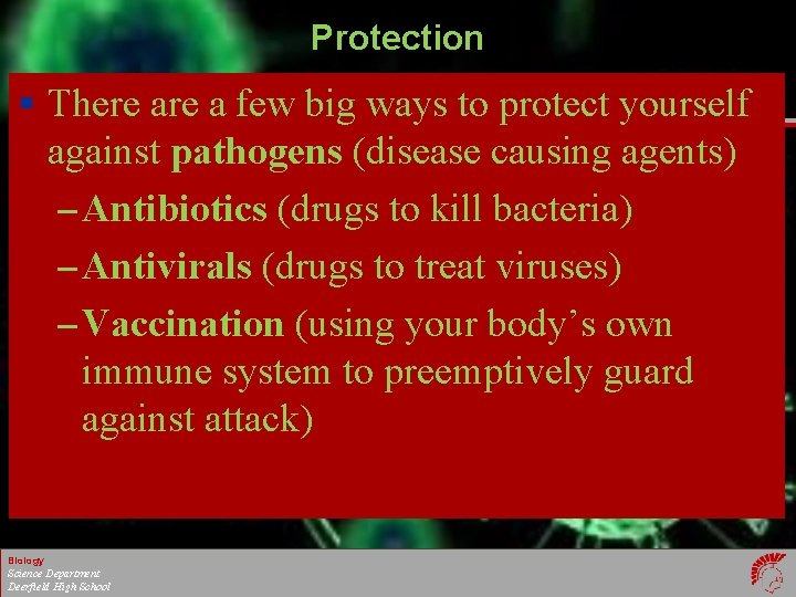 Protection § There a few big ways to protect yourself against pathogens (disease causing