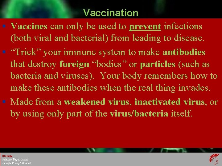 Vaccination § Vaccines can only be used to prevent infections (both viral and bacterial)