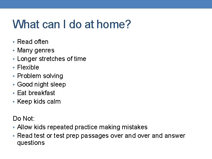What can I do at home? • Read often • Many genres • Longer