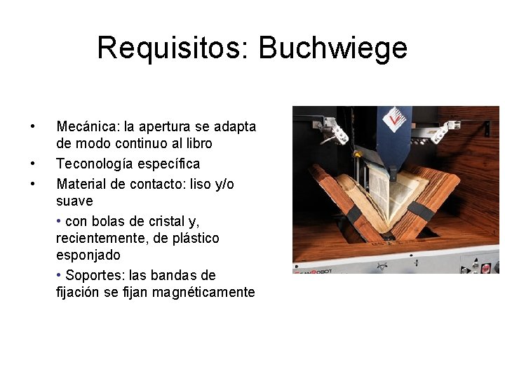 Requisitos: Buchwiege • • • Mecánica: la apertura se adapta de modo continuo al