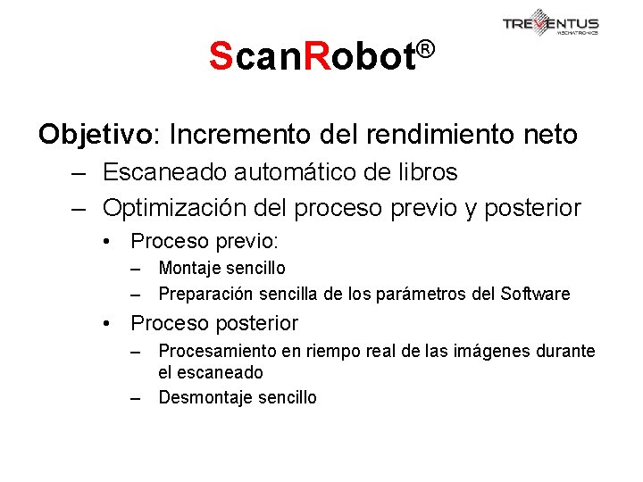 Scan. Robot® Objetivo: Incremento del rendimiento neto – Escaneado automático de libros – Optimización