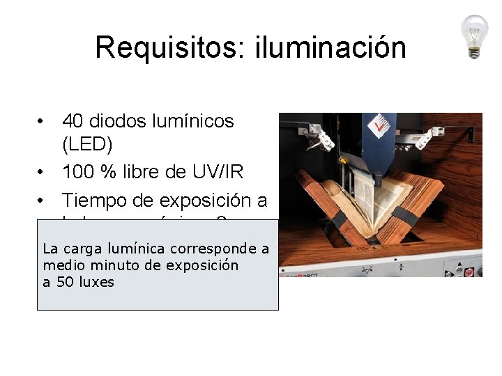 Requisitos: iluminación • 40 diodos lumínicos (LED) • 100 % libre de UV/IR •