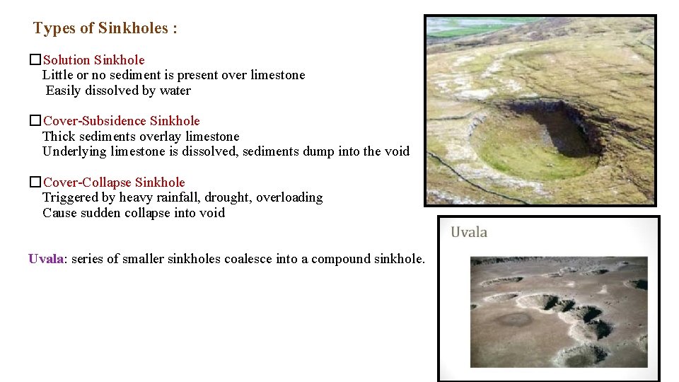 Types of Sinkholes : �Solution Sinkhole Little or no sediment is present over limestone