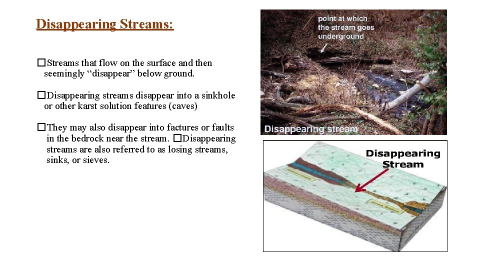 Disappearing Streams: �Streams that flow on the surface and then seemingly “disappear” below ground.