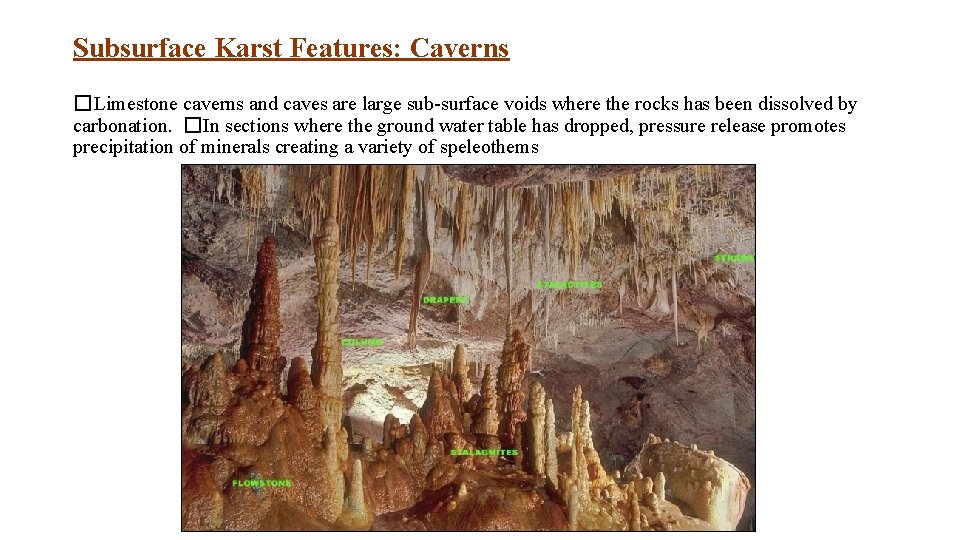 Subsurface Karst Features: Caverns �Limestone caverns and caves are large sub-surface voids where the