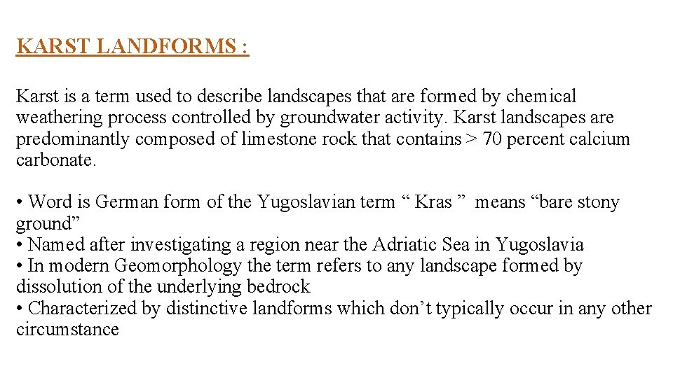KARST LANDFORMS : Karst is a term used to describe landscapes that are formed