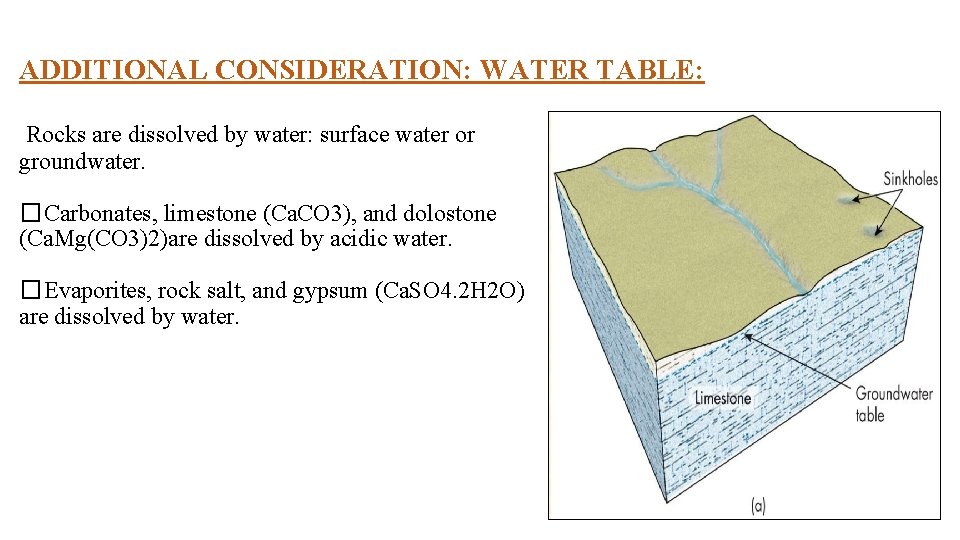 ADDITIONAL CONSIDERATION: WATER TABLE: Rocks are dissolved by water: surface water or groundwater. �Carbonates,