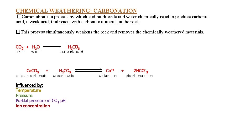 CHEMICAL WEATHERING: CARBONATION �Carbonation is a process by which carbon dioxide and water chemically