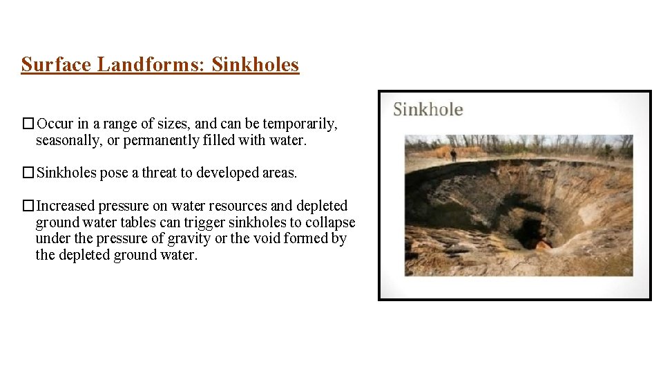 Surface Landforms: Sinkholes �Occur in a range of sizes, and can be temporarily, seasonally,