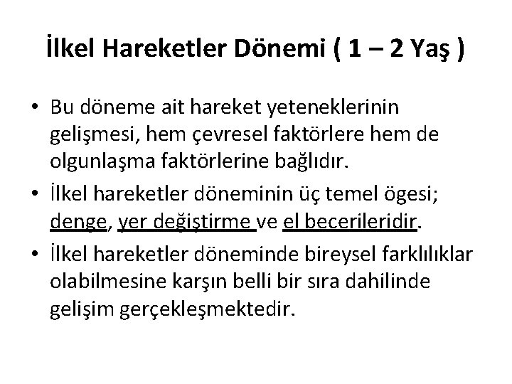 İlkel Hareketler Dönemi ( 1 – 2 Yaş ) • Bu döneme ait hareket