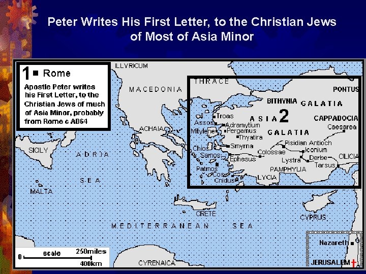 Peter Writes His First Letter, to the Christian Jews of Most of Asia Minor