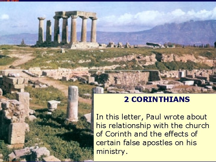 2 CORINTHIANS In this letter, Paul wrote about his relationship with the church of