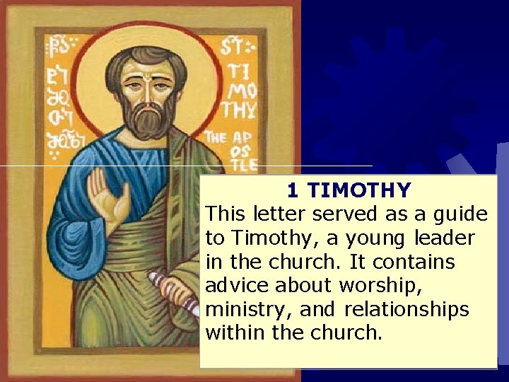 1 TIMOTHY This letter served as a guide to Timothy, a young leader in