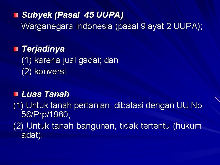 Subyek (Pasal 45 UUPA) Warganegara Indonesia (pasal 9 ayat 2 UUPA); Terjadinya (1) karena