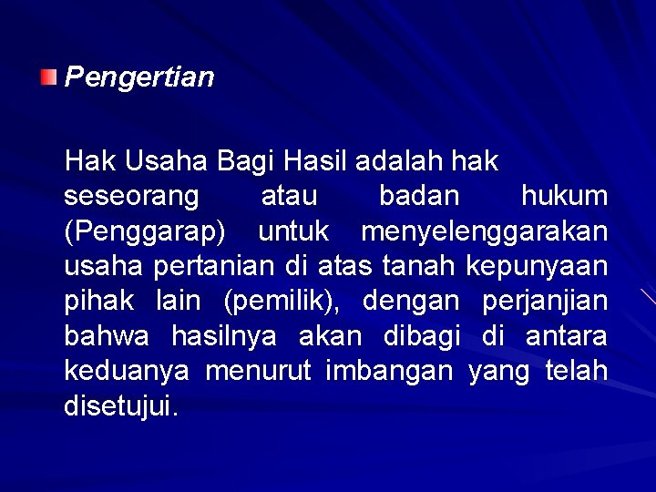 Pengertian Hak Usaha Bagi Hasil adalah hak seseorang atau badan hukum (Penggarap) untuk menyelenggarakan