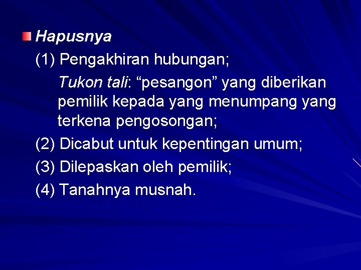 Hapusnya (1) Pengakhiran hubungan; Tukon tali: “pesangon” yang diberikan pemilik kepada yang menumpang yang